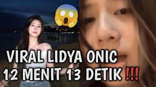 VIRAL LIDYA ONIC 12 MENIT 13 DETIK