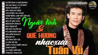 TUẤN VŨ Đặc Biệt - Tuyển Chọn Nhạc Vàng Xưa Hiếm Có Của TUẤN VŨ Nghe Mờ Ê Mê