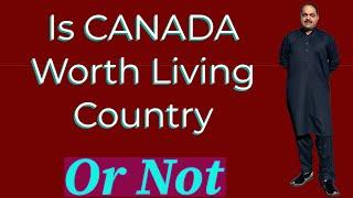 Is Canada a Worth-living Country #canada #canadaimmigration