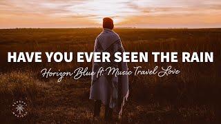 Horizon Blue - Have You Ever Seen The Rain (Lyrics) ft. Music Travel Love