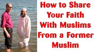 How to Share Your Faith With a Muslim