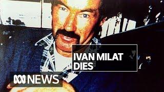 Backpacker murderer Ivan Milat dead at 74 | ABC News