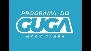 PROGRAMA DO GUGA MOOV JAMPA | 30-11-2021