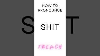 How to Pronounce SHIT in French #shorts #short