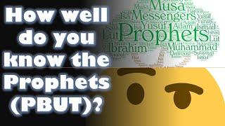 How well do you know the Prophets (PBUT)?