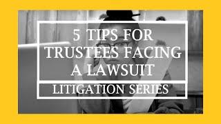 5 Tips for Trustees Facing a Lawsuit