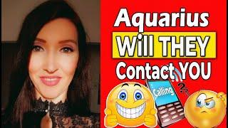 Aquarius SHOCKING TRUTH! WILL THEY CONTACT YOU!