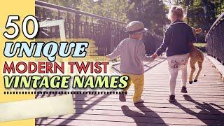 50 UNIQUE MODERN VINTAGE BABY NAMES 2020 (For Boys & Girls) | Classic, Traditional Baby Names List!