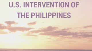 The U S  Intervention of the Philippines