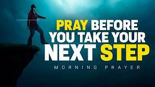 Dare To Believe In God Before You Take Your Next Step | A Blessed Morning Prayer To Start Your Day