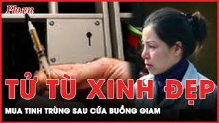 Tử tù xinh đẹp mua tinh trùng rồi tự bơm cho mình để thoát án tử | Hành trình phá án