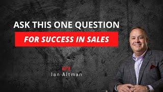 The ONE Question Salespeople Need to Ask for Success