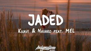 Khavi & Navaro - Jaded feat. MEL [NCU Release] (Lyrics)