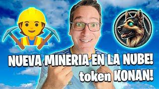 NUEVA MINERIA EN LA NUBE Token KONAN!