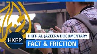 Hong Kong Free Press Al-Jazeera documentary: Fact and Friction (2019)