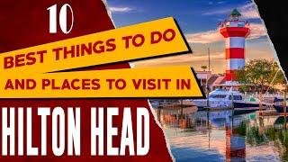 HILTON HEAD ISLAND, SOUTH CAROLINA: Top Things to Do, Tourist Attractions, Best Places to Visit