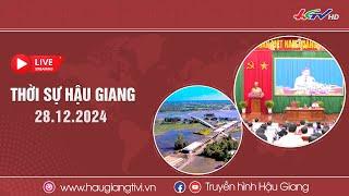 [ Trực tiếp] Thời sự Hậu Giang 28.12.2024 | Truyền hình Hậu Giang