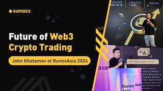 Future of Web3 Crypto Trading | John Khatamov at RunesAsia 2024 - SuperEx