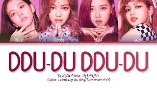 BLACKPINK (블랙핑크) - "DDU-DU DDU-DU (뚜두뚜두)" (Color Coded Lyrics Eng/Rom/Han/가사)