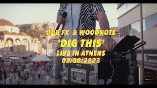 DIG THIS ️ DUB FX & WOODNOTE - LIVE IN ATHENS 