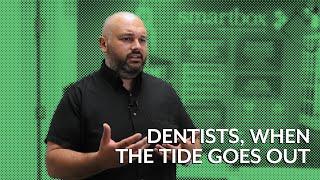 Dentists, When The Tide Goes Out  - SmartBox Dental Ep. #51