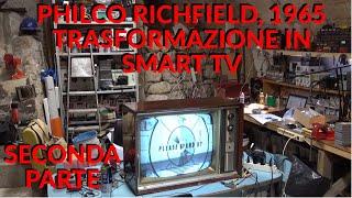 TV a valvole PHILCO RICHFIELD del 1965: TRASFORMIAMOLO in SMART TV / Monitor! Parte 2 FINALE! #diy