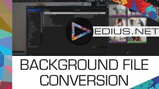 EDIUS.NET Podcast - Background file conversion