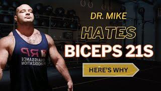 Dr. Mike Hates Biceps 21s - This is Why He's WRONG