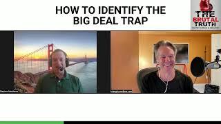 HOW TO IDENTIFY THE BIG DEAL TRAP - The Brutal Truth about Sales Podcast