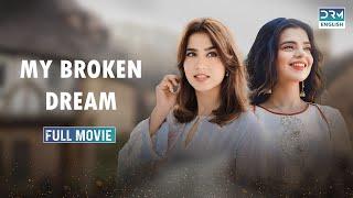 My Broken Dream | Full Movie in English | English Dubbed