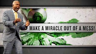 Make A Miracle Out of a Mess | Bishop Dale C. Bronner | Word of Faith Family Worship Cathedral