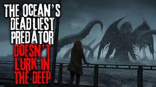 The Ocean’s Deadliest Predator Doesn’t Lurk in the Deep | Creepypasta