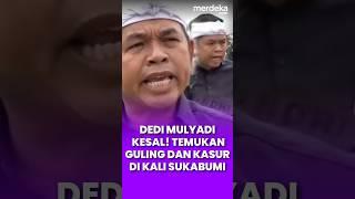 Dedi Mulyadi Kesal! Temukan Sampah Guling dan Kasur di Sungai Sukabumi #merdekaplus