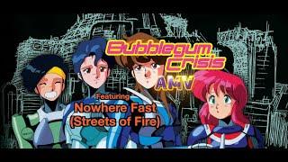 Bubblegum Crisis | Nowhere Fast (Streets of Fire) | AMV