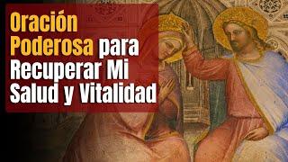 Oración Poderosa para Recuperar Mi Salud y Vitalidad: Confía en el Poder de Dios