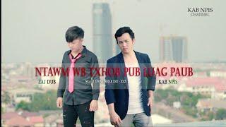 Zaj Dub Ft  Kab Npis - Ntawm Wb Txhob Pub Luag Paub ( Official Audio 2021 )