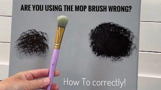 How To use A MOP Brush correctly! Step by step