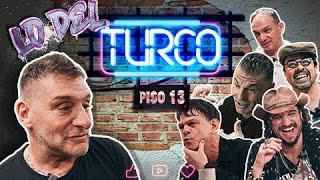 LO DEL TURCO - PISO 13 (DANI OSVALDO, NINJA, TOTI IGLESIAS, FERNANDO ESTECHE Y ÁLVARO VILLAGRA)