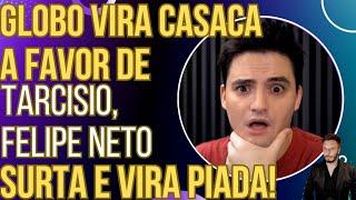 A CASA CAIU: Globo vira casaca a favor de Tarcísio, Felipe Neto surta e vira piada!