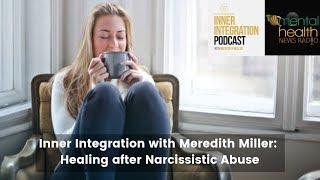 Inner Integration with Meredith Miller: Healing After Narcissistic Abuse