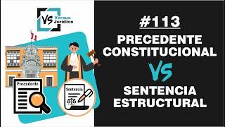 Precedente Constitucional VERSUS Sentencia Estructural  - VS 113