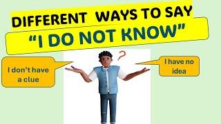 Different ways to say "I do not know".