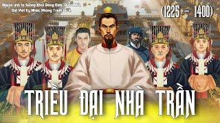 Tóm Tắt Hơn 175 năm Nhà Trần (1225 - 1400) - Triều Đại lừng danh bật nhất trong lịch sử Việt Nam