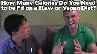 How Many Calories do You Need to be Fit on a Raw or Vegan Diet?