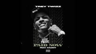 Trey Twizz feat. Calboy - 'Paid Now' [OFFICIAL AUDIO]