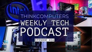 ThinkComputers Podcast #416 - What's Going on with Intel, Ryzen 9000 Delay, a Forever Mouse & More!