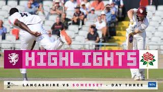 HIGHLIGHTS: Lancashire win day three to leave Somerset with tough ask