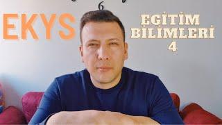 EKYS Eğitim Bilimleri 4 / Eğitim ve Öğretim Uygulamaları