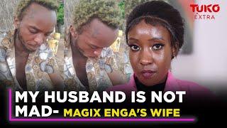 MagixEnga's wife speaks about his mental health,family and drinking problem|Tuko Extra