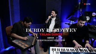 DURDY DURDYYEV - Ýalan Dünýe /Cover/ Nurmuhammet Meredow /Janly Ses/